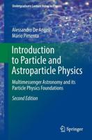 Introduction to Particle and Astroparticle Physics : Multimessenger Astronomy and its Particle Physics Foundations