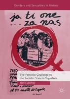 The Feminist Challenge to the Socialist State in Yugoslavia