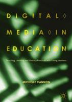 Digital Media in Education : Teaching, Learning and Literacy Practices with Young Learners