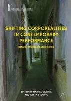 Shifting Corporealities in Contemporary Performance : Danger, Im/mobility and Politics