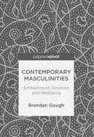 Contemporary Masculinities : Embodiment, Emotion and Wellbeing