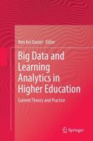 Big Data and Learning Analytics in Higher Education : Current Theory and Practice