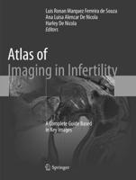 Atlas of Imaging in Infertility : A Complete Guide Based in Key Images