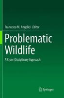 Problematic Wildlife : A Cross-Disciplinary Approach