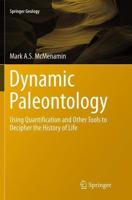 Dynamic Paleontology : Using Quantification and Other Tools to Decipher the History of Life