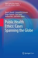 Public Health Ethics: Cases Spanning the Globe