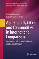 Age-Friendly Cities and Communities in International Comparison : Political Lessons, Scientific Avenues, and Democratic Issues