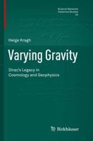 Varying Gravity : Dirac's Legacy in Cosmology and Geophysics