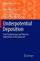 Underpotential Deposition : From Fundamentals and Theory to Applications at the Nanoscale