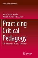 Practicing Critical Pedagogy : The Influences of Joe L. Kincheloe