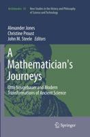 A Mathematician's Journeys : Otto Neugebauer and Modern Transformations of Ancient Science