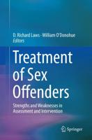 Treatment of Sex Offenders : Strengths and Weaknesses in Assessment and Intervention