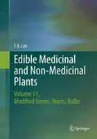 Edible Medicinal and Non-Medicinal Plants : Volume 11 Modified Stems, Roots, Bulbs