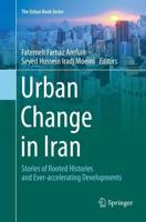 Urban Change in Iran : Stories of Rooted Histories and Ever-accelerating Developments