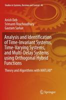 Analysis and Identification of Time-Invariant Systems, Time-Varying Systems, and Multi-Delay Systems using Orthogonal Hybrid Functions : Theory and Algorithms with MATLAB®
