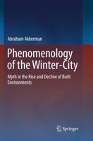 Phenomenology of the Winter-City : Myth in the Rise and Decline of Built Environments