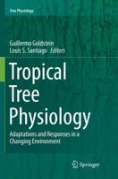 Tropical Tree Physiology : Adaptations and Responses in a Changing Environment