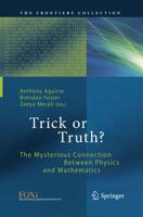 Trick or Truth? : The Mysterious Connection Between Physics and Mathematics
