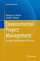 Environmental Project Management : Principles, Methodology, and Processes