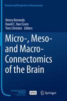 Micro-, Meso- And Macro-Connectomics of the Brain