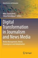 Digital Transformation in Journalism and News Media : Media Management, Media Convergence and Globalization