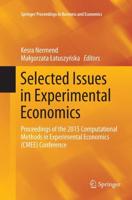 Selected Issues in Experimental Economics : Proceedings of the 2015 Computational Methods in Experimental Economics (CMEE) Conference
