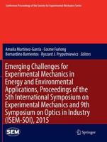 Emerging Challenges for Experimental Mechanics in Energy and Environmental Applications, Proceedings of the 5th International Symposium on Experimental Mechanics and 9th Symposium on Optics in Industry (ISEM-SOI), 2015