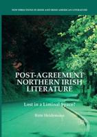 Post-Agreement Northern Irish Literature : Lost in a Liminal Space?