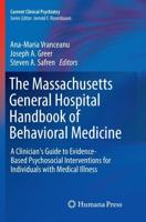 The Massachusetts General Hospital Handbook of Behavioral Medicine : A Clinician's Guide to Evidence-based Psychosocial Interventions for Individuals with Medical Illness
