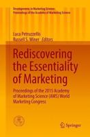 Rediscovering the Essentiality of Marketing : Proceedings of the 2015 Academy of Marketing Science (AMS) World Marketing Congress