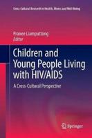 Children and Young People Living with HIV/AIDS : A Cross-Cultural Perspective