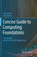 Concise Guide to Computing Foundations : Core Concepts and Select Scientific Applications