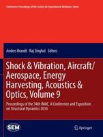 Shock & Vibration, Aircraft/Aerospace, Energy Harvesting, Acoustics & Optics, Volume 9 : Proceedings of the 34th IMAC, A Conference and Exposition on Structural Dynamics 2016