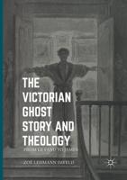 The Victorian Ghost Story and Theology : From Le Fanu to James