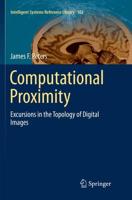 Computational Proximity : Excursions in the Topology of Digital Images