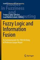 Fuzzy Logic and Information Fusion : To commemorate the 70th birthday of Professor Gaspar Mayor