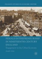 Female Entrepreneurship in Nineteenth-Century England : Engagement in the Urban Economy