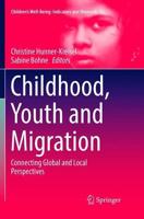 Childhood, Youth and Migration : Connecting Global and Local Perspectives