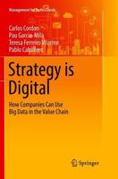 Strategy is Digital : How Companies Can Use Big Data in the Value Chain
