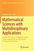 Mathematical Sciences with Multidisciplinary Applications : In Honor of Professor Christiane Rousseau. And In Recognition of the Mathematics for Planet Earth Initiative