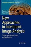 New Approaches in Intelligent Image Analysis : Techniques, Methodologies and Applications
