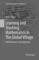 Learning and Teaching Mathematics in The Global Village : Math Education in the Digital Age