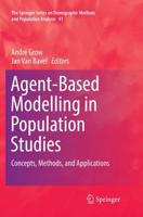 Agent-Based Modelling in Population Studies : Concepts, Methods, and Applications