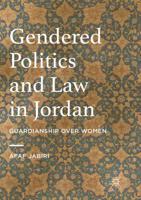 Gendered Politics and Law in Jordan : Guardianship over Women