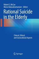 Rational Suicide in the Elderly : Clinical, Ethical, and Sociocultural Aspects
