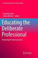 Educating the Deliberate Professional : Preparing for future practices