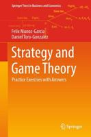 Strategy and Game Theory : Practice Exercises with Answers