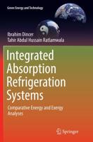 Integrated Absorption Refrigeration Systems : Comparative Energy and Exergy Analyses
