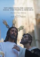 New Directions for Catholic Social and Political Research : Humanity vs. Hyper-Modernity