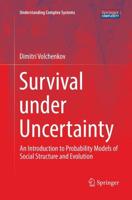 Survival under Uncertainty : An Introduction to Probability Models of Social Structure and Evolution